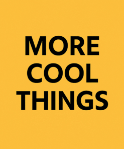 More Cool Things
